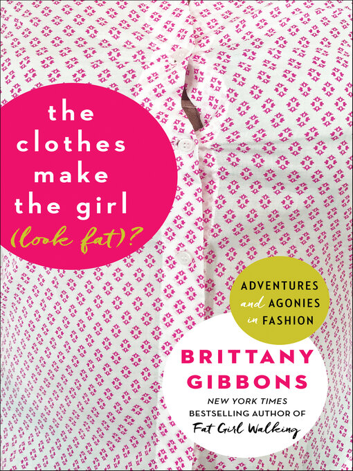 Title details for The Clothes Make the Girl (Look Fat)? by Brittany Gibbons - Available